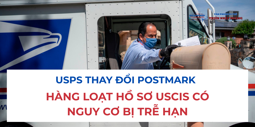 USPS thay đổi Postmark | Hàng loạt hồ sơ USCIS có nguy cơ bị trễ hạn