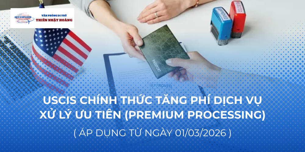 USCIS CHÍNH THỨC TĂNG PHÍ DỊCH VỤ XỬ LÝ ƯU TIÊN (PREMIUM PROCESSING)