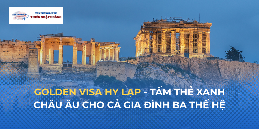 Golden Visa Hy Lạp - Tấm thẻ xanh Châu Âu cho cả gia đình ba thế hệ