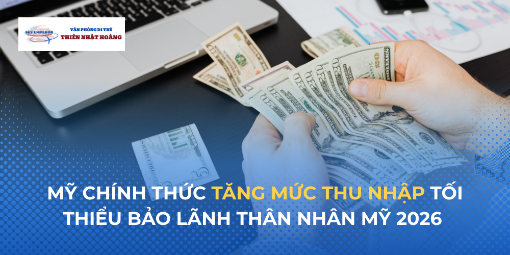 Mỹ chính thức tăng mức thu nhập tối thiểu bảo lãnh người thân sang Mỹ 2026