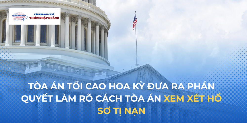 Tòa tối cao Mỹ làm rõ cách tòa án xem xét hồ sơ tị nạn